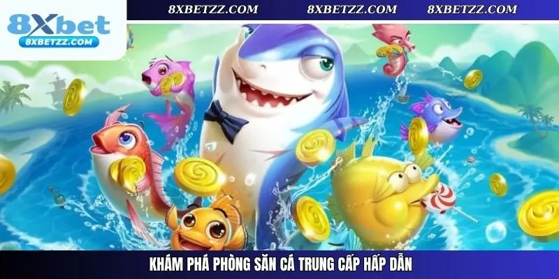 Khám phá phòng săn cá trung cấp hấp dẫn